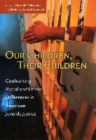 Our Children, Their Children: Confronting Racial and Ethnic Differences in American Juvenile Justice