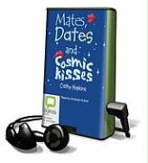 Mates, Dates and Cosmic Kisses [With Earbuds]