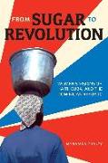 From Sugar to Revolution: Women's Visions of Haiti, Cuba, and the Dominican Republic