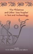 The Philistines and Other "Sea Peoples" in Text and Archaeology