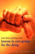 More Than a Parting Prayer: Lessons in Care-Giving for the Dying