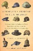 A People's History of the U.S. Military: Ordinary Soldiers Reflect on Their Experience of War, from the American Revolution to Afghanistan