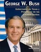 George W. Bush: Gobernador de Texas Y Presidente de Los Estados Unidos
