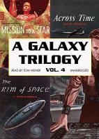 A Galaxy Trilogy, Volume 4: Across Time, Mission to a Star, and the Rim of Space [With Earbuds]