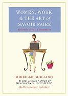 Women, Work, & the Art of Savoir Faire: Business Sense & Sensibility [With Earbuds]