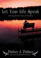 Let Your Life Speak: Listening for the Voice of Vocation [With Earbuds]