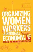 Organizing Women Workers in the Informal Economy