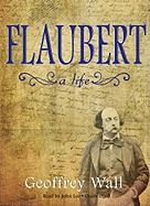 Flaubert: A Life [With Earbuds]