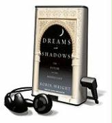 Dreams and Shadows: The Future of the Middle East [With Earbuds]