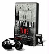 Switching Time: A Doctor's Harrowing Story of Treating a Woman with 17 Personalities [With Earphones]