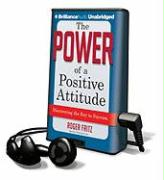 The Power of a Positive Attitude: Discovering the Key to Success [With Earphones]