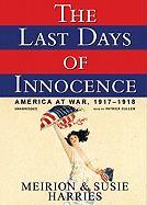 The Last Days of Innocence: America at War, 1917-1918 [With Headphones]