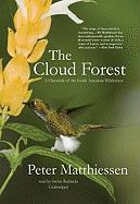 The Cloud Forest: A Chronicle of the South American Wilderness [With Earbuds]
