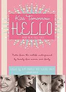 Kiss Tomorrow Hello: Notes from the Midlife Underground by Twenty-Five Women Over Forty [With Earbuds]