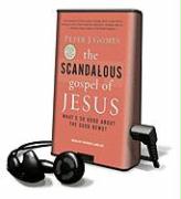 The Scandalous Gospel of Jesus: What's So Good about the Good News? [With Earbuds]