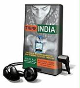 Think India: The Rise of the World's Next Superpower and What It Means for Every American [With Earphones]