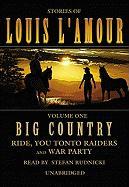 Stories of Louis L'Amour: Big Country: Ride, You Tonto Raiders and War Party [With Headphones]