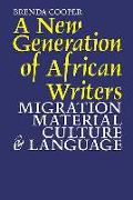 A New Generation of African Writers: Migration, Material Culture & Language