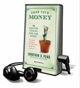 Grow Your Money: 101 Easy Tips to Plan, Save, and Invest [With Earbuds]
