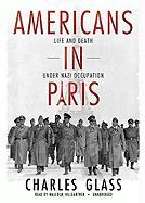 Americans in Paris: Life and Death Under Nazi Occupation [With Earbuds]