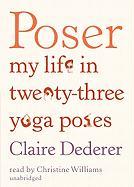 Poser: My Life in Twenty-Three Yoga Poses [With Earbuds]