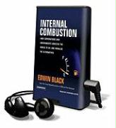 Internal Combustion: How Corporations and Governments Addicted the World to Oil and Derailed the Alternatives [With Earbuds]