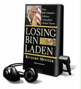 Losing Bin Laden: How Bill Clinton's Failures Unleashed Global Terror [With Earbuds]