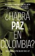 Habrá Paz En Colombia?: Entrevistas Al Comandante Timoleón Jiménez Sobre El Dialog Entre Las Farc-Ep Y El Gobierno Colombiano