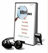 The Obvious: All You Need to Know in Business. Period. [With Earbuds]