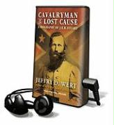 Cavalryman of the Lost Cause: A Biography of J.E.B. Stuart [With Earbuds]