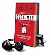 What the Customer Wants You to Know: How Everybody Needs to Think Differently about Sales [With Headphones]