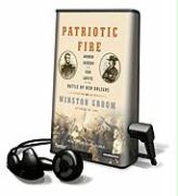 Patriotic Fire: Andrew Jackson and Jean Laffite at the Battle of New Orleans [With Headphones]
