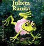 Julieta Ranita = Juliet Little Frog
