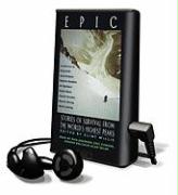 Epic: Stories of Survival from the World's Highest Peaks [With Earbuds]