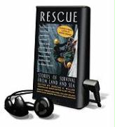 Rescue: Stories of Survival from Land and Sea [With Earbuds]