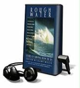 Rough Water: Stories of Survival from the Sea [With Earbuds]
