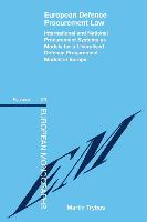 European Defence Procurement Law: International and National Procurement Systems as Models for a Liberalised Defence Procurement Market in Europe