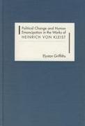 Political Change and Human Emancipation in the Works of Heinrich Von Kleist