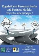 Regulation of European Banks and Business Models: Towards a New Paradigm?