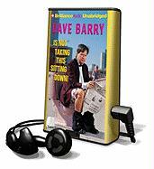 Dave Barry Is Not Taking This Sitting Down [With Earbuds]