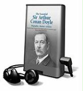 The Essential Arthur Conan Doyle: Biography - Stories - Articles [With Earbuds]