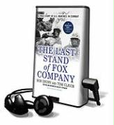 The Last Stand of Fox Company: A True Story of U.S. Marines in Combat [With Earbuds]