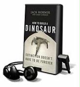 How to Build a Dinosaur: Extinction Doesn't Have to Be Forever [With Earbuds]
