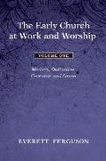 The Early Church at Work and Worship, Volume 1