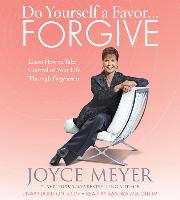 Do Yourself a Favor... Forgive: Learn How to Take Control of Your Life Through Forgiveness [With Earbuds]