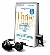 Thrive: Finding Happiness the Blue Zones Way [With Earbuds]