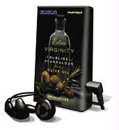 Extra Virginity: The Sublime and Scandalous World of Olive Oil [With Earbuds]