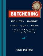 Butchering Poultry, Rabbit, Lamb, Goat, and Pork