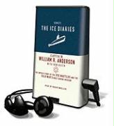 The Ice Diaries: The Untold Story of the USS Nautilus and the Cold War's Most Daring Mission [With Earbuds]