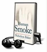 Human Smoke: The Beginnings of World War II, the End of Civilization [With Earbuds]